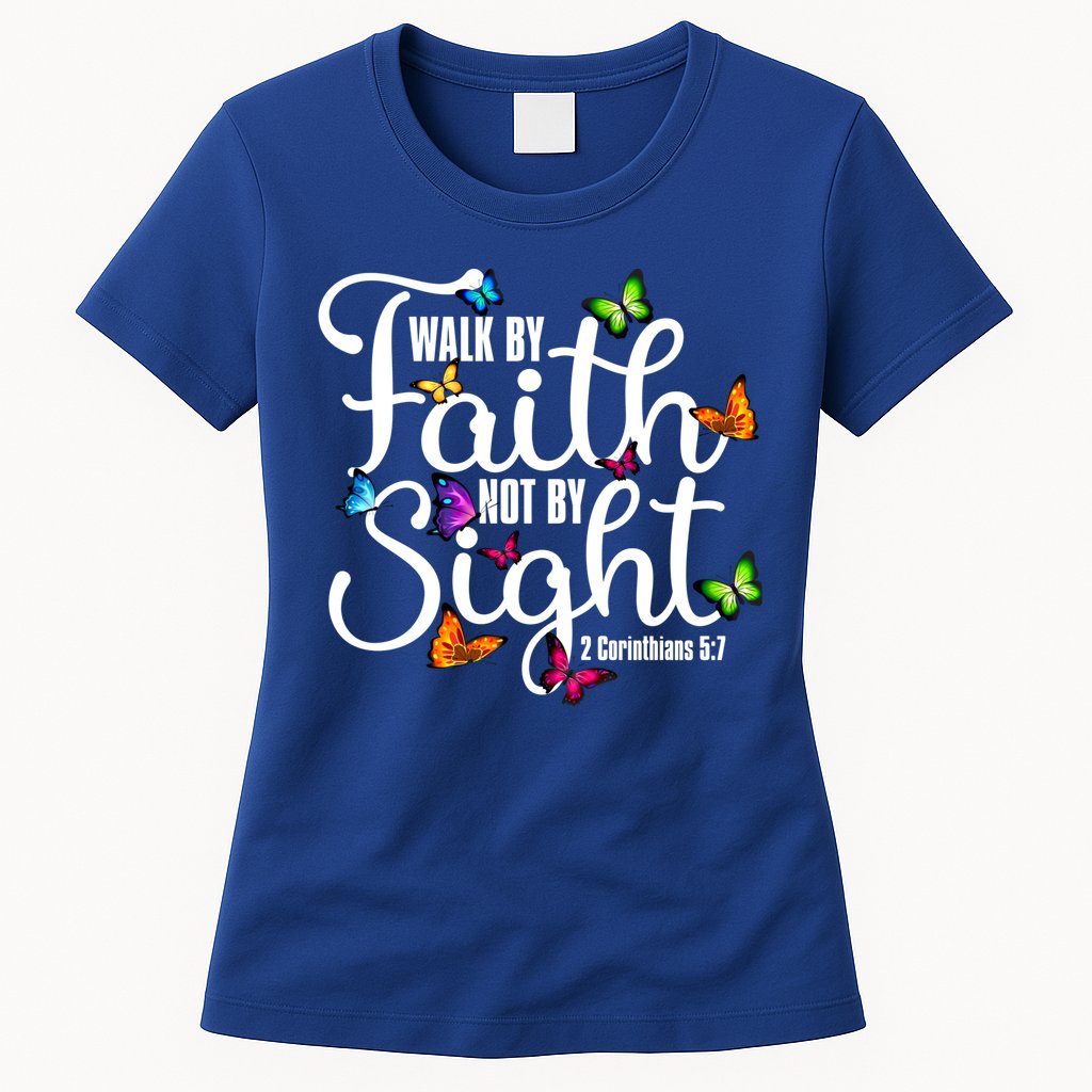 Walk By Faith Not By Sight 2 Corinthians 5 7 Butterfly Art Gift Womens T-Shirt