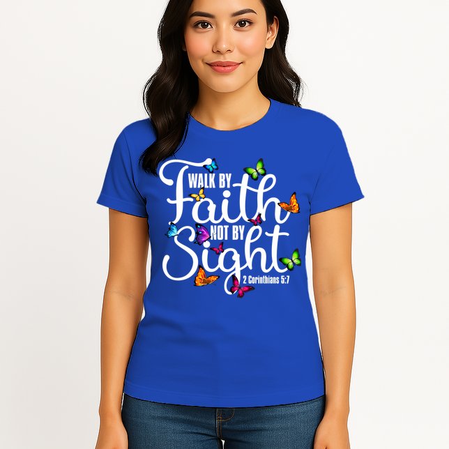 Walk By Faith Not By Sight 2 Corinthians 5 7 Butterfly Art Gift Womens T-Shirt
