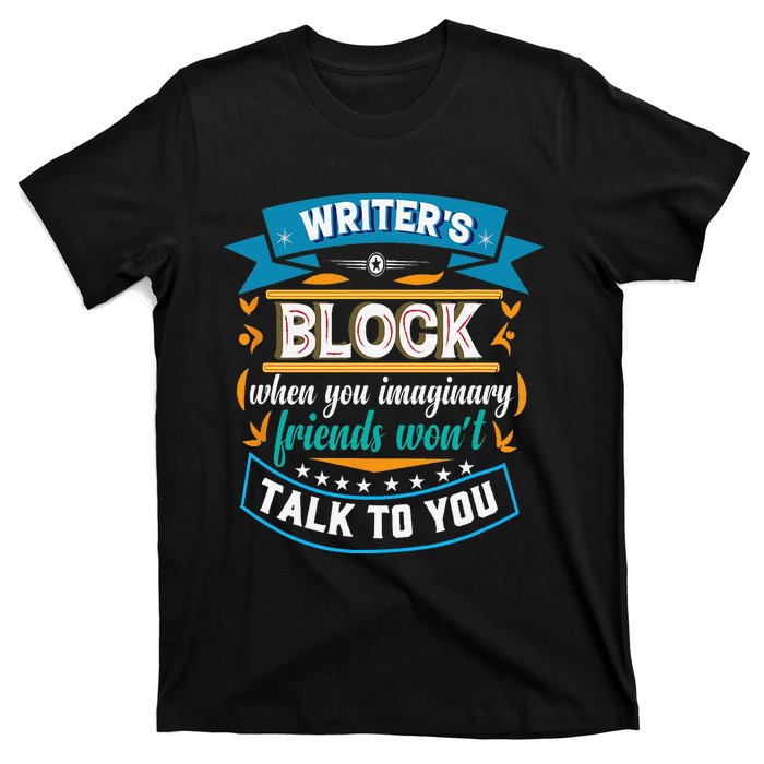 Writer's Block Funny Gift for Authors Poets Playwrights T-Shirt