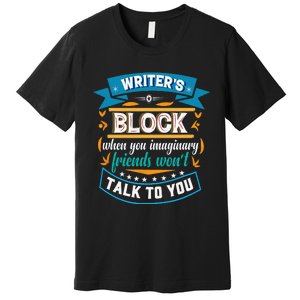 Writer's Block Funny Gift for Authors Poets Playwrights Premium T-Shirt