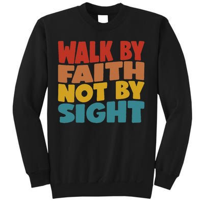 Walk By Faith Not By Sight God Faith Jesus 1 Sweatshirt