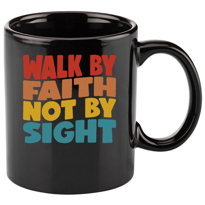Walk By Faith Not By Sight God Faith Jesus 1 11oz C Handle Ceramic Mug