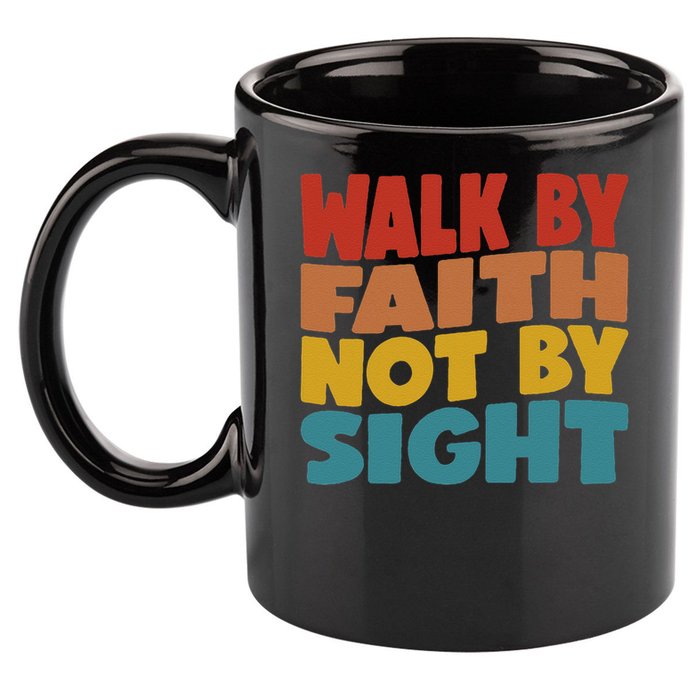 Walk By Faith Not By Sight God Faith Jesus 1 11oz C Handle Ceramic Mug