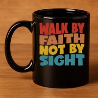 Walk By Faith Not By Sight God Faith Jesus 1 11oz C Handle Ceramic Mug