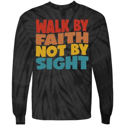 Walk By Faith Not By Sight God Faith Jesus 1 Tie-Dye Long Sleeve Shirt