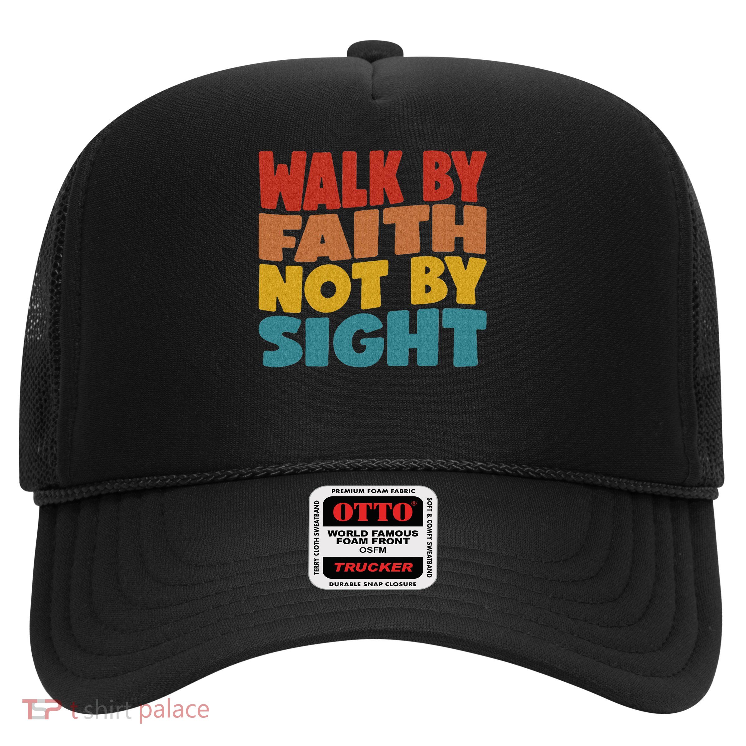 Walk By Faith Not By Sight God Faith Jesus 1 Trucker Hat