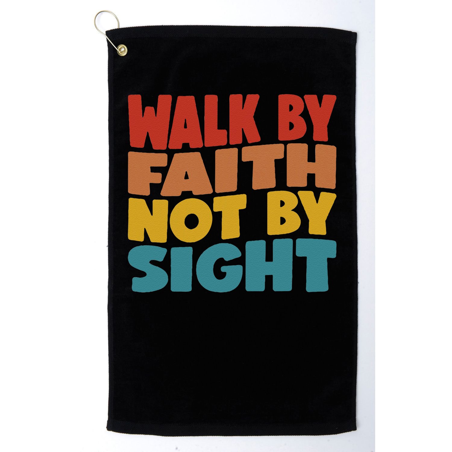 Walk By Faith Not By Sight God Faith Jesus 1 Golf Towel