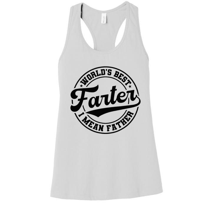 World's Best Farter I Mean Father Funny Father's Day Dad Women's Racerback Tank