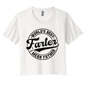 World's Best Farter I Mean Father Funny Father's Day Dad Women's Crop Top Tee