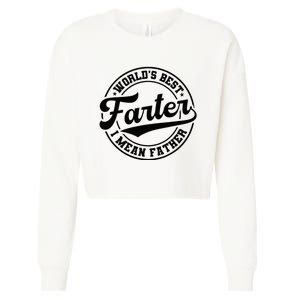 World's Best Farter I Mean Father Funny Father's Day Dad Cropped Pullover Crew