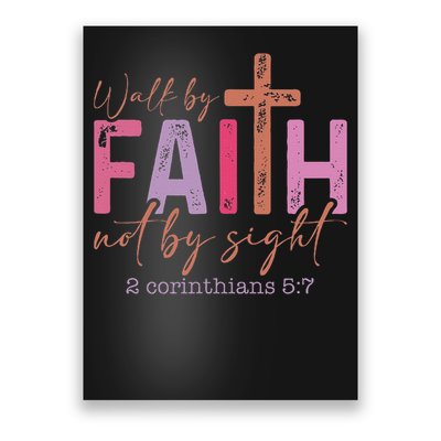 Walk By Faith Not By Sight God Faith Jesus 2 Poster