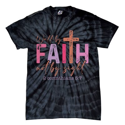 Walk By Faith Not By Sight God Faith Jesus 2 Tie-Dye T-Shirt