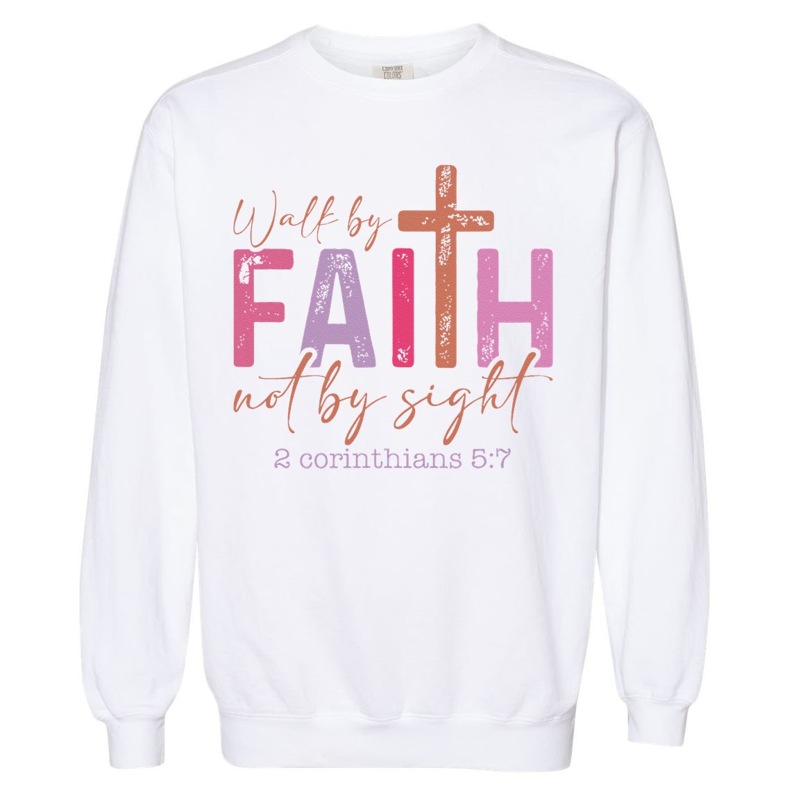 Walk By Faith Not By Sight God Faith Jesus 2 Garment-Dyed Sweatshirt