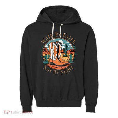 Walk By Faith Not By Sight Western Boots Garment-Dyed Fleece Hoodie