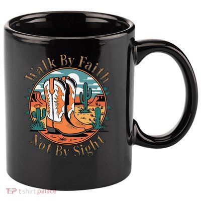 Walk By Faith Not By Sight Western Boots 11oz C Handle Ceramic Mug
