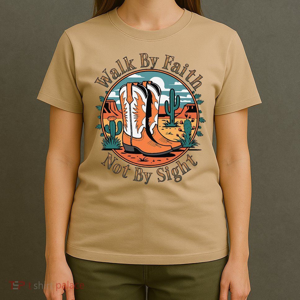 Walk By Faith Not By Sight Western Boots T-Shirt