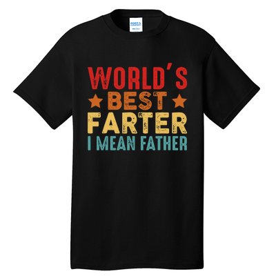 Worlds Best Farter I Mean Father Best Dad Ever Cool Tall T-Shirt