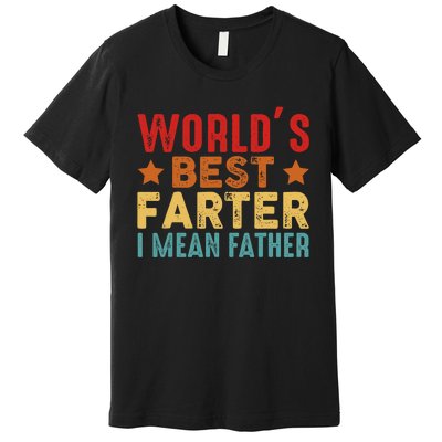 Worlds Best Farter I Mean Father Best Dad Ever Cool Premium T-Shirt