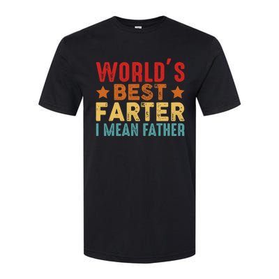 Worlds Best Farter I Mean Father Best Dad Ever Cool Softstyle CVC T-Shirt