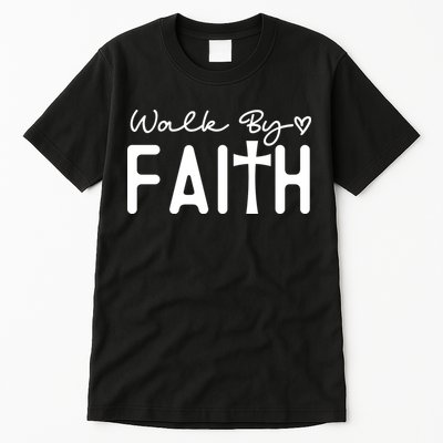 Walk By Faith , Faith T Tall T-Shirt