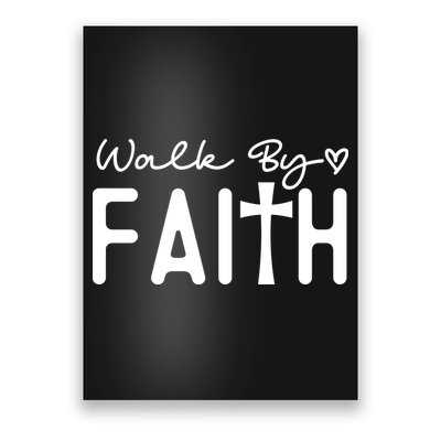Walk By Faith , Faith T Poster