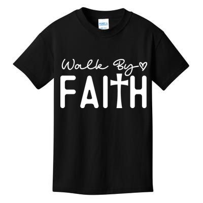 Walk By Faith , Faith T Kids T-Shirt