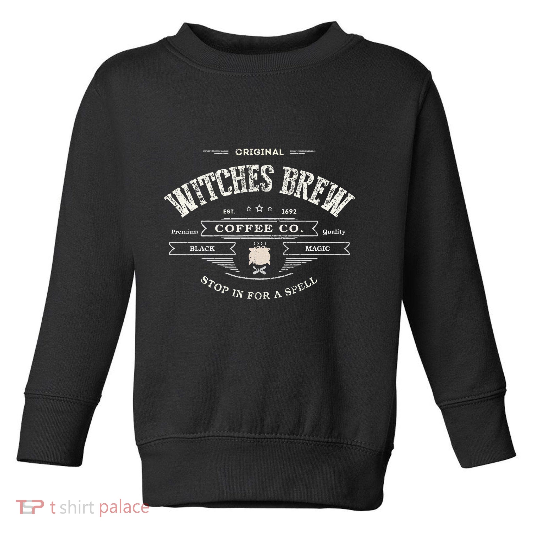 Witches Brew Funny 1692 Coffee Company Black Magic Co Toddler Sweatshirt