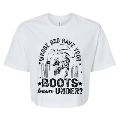 Whose Bed Have Your Boots Been Under Apparel Bella+Canvas Jersey Crop Tee