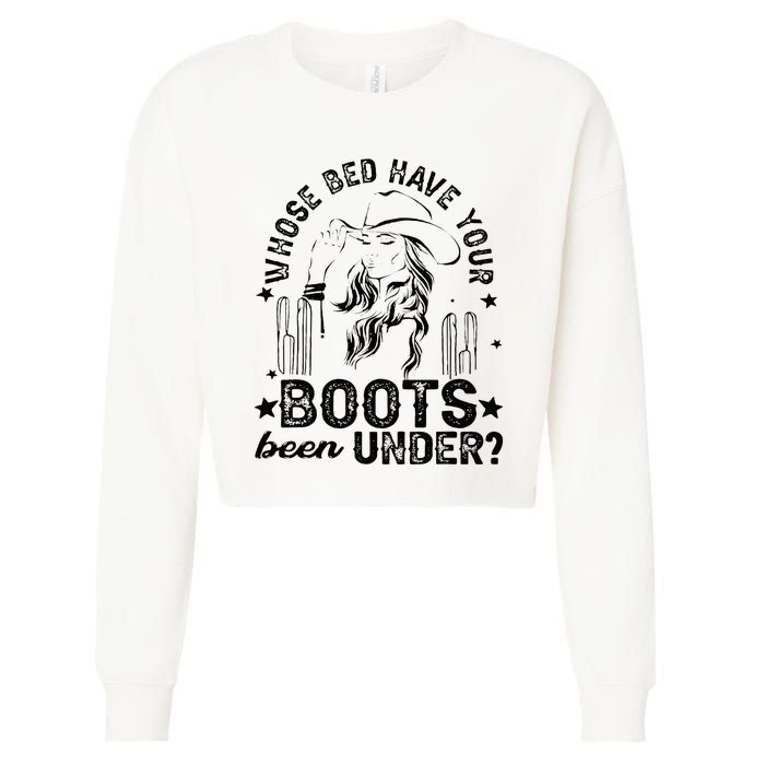 Whose Bed Have Your Boots Been Under Apparel Cropped Pullover Crew