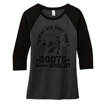 Whose Bed Have Your Boots Been Under Apparel Women's Tri-Blend 3/4-Sleeve Raglan Shirt