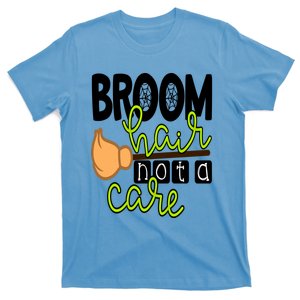 Witch Broom Hair Not A Care Halloween Teacher Mom Wife Gift T-Shirt