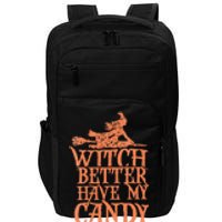 Witch Better Have My Candy Halloween Impact Tech Backpack