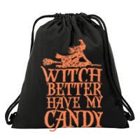 Witch Better Have My Candy Halloween Drawstring Bag