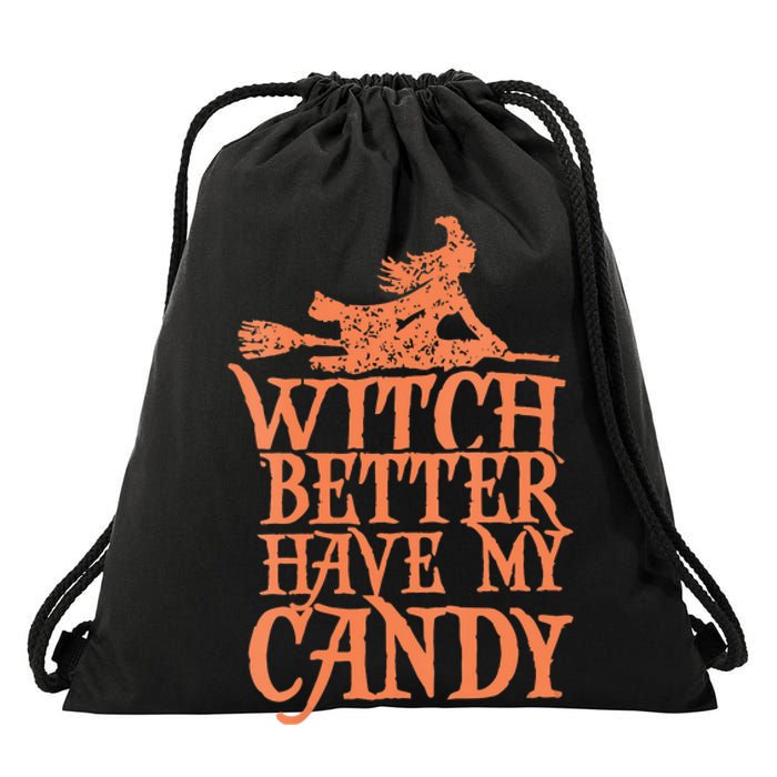 Witch Better Have My Candy Halloween Drawstring Bag