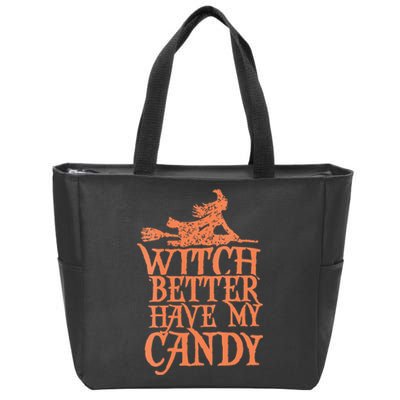 Witch Better Have My Candy Halloween Zip Tote Bag