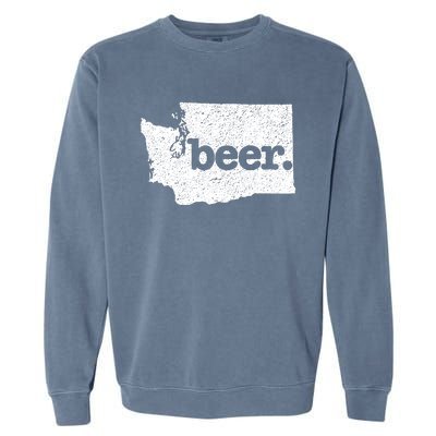 Washington Beer Home State Love Drink Beer From Here Garment-Dyed Sweatshirt