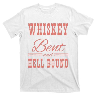 Whiskey Bent Hellbound Is Perfect For Concert Goers Or Everyday Wear T-Shirt