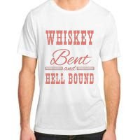 Whiskey Bent Hellbound Is Perfect For Concert Goers Or Everyday Wear Adult ChromaSoft Performance T-Shirt