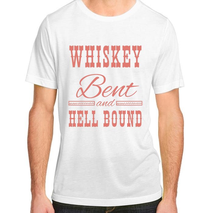 Whiskey Bent Hellbound Is Perfect For Concert Goers Or Everyday Wear Adult ChromaSoft Performance T-Shirt