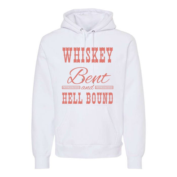 Whiskey Bent Hellbound Is Perfect For Concert Goers Or Everyday Wear Premium Hoodie