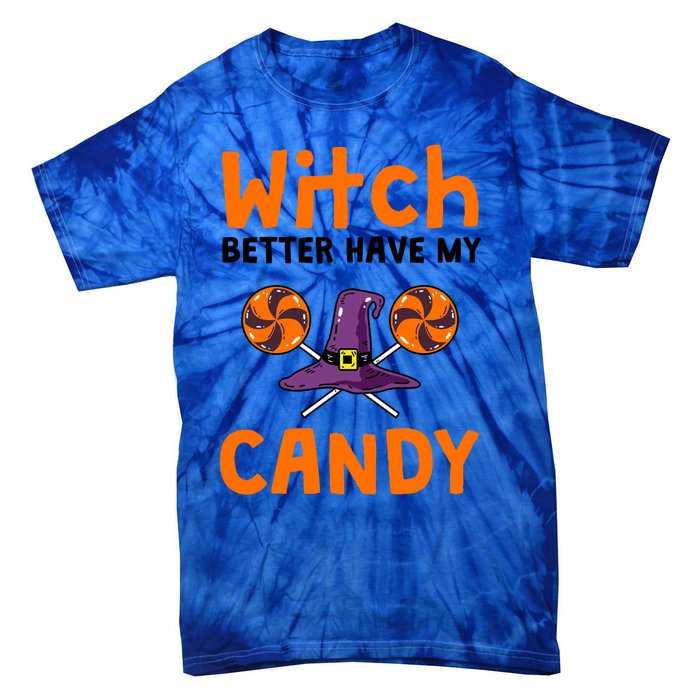 Witch Better Have My Candy Halloween Gift Tie-Dye T-Shirt