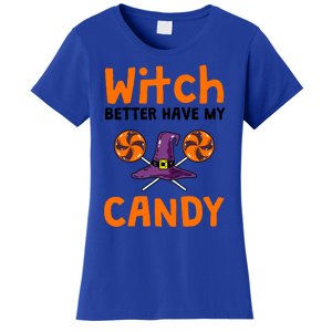 Witch Better Have My Candy Halloween Gift Women's T-Shirt