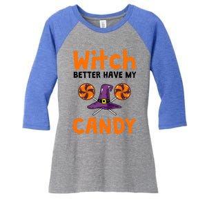 Witch Better Have My Candy Halloween Gift Women's Tri-Blend 3/4-Sleeve Raglan Shirt