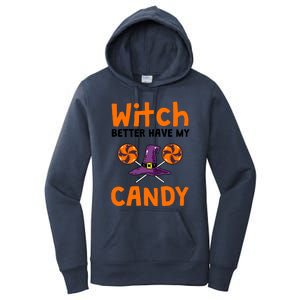 Witch Better Have My Candy Halloween Gift Women's Pullover Hoodie