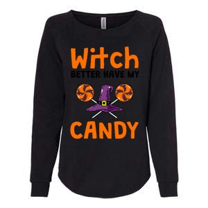 Witch Better Have My Candy Halloween Gift Womens California Wash Sweatshirt