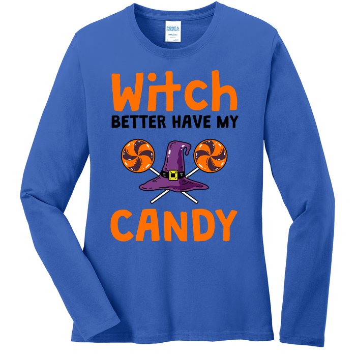 Witch Better Have My Candy Halloween Gift Ladies Long Sleeve Shirt