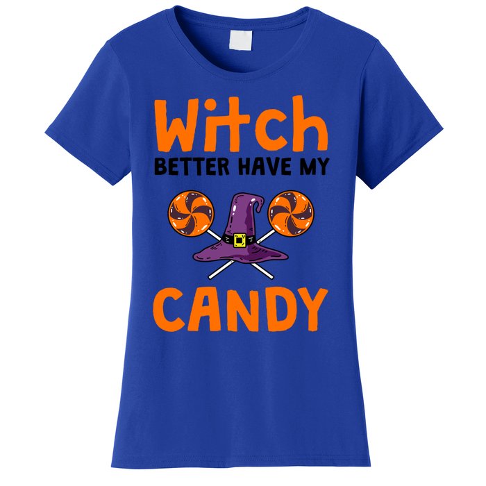 Witch Better Have My Candy Halloween Gift Women's T-Shirt