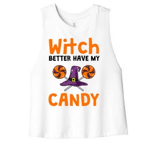 Witch Better Have My Candy Halloween Gift Women's Racerback Cropped Tank