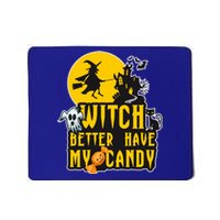 Witch Better Have My Candy Halloween Meaningful Gift Mousepad