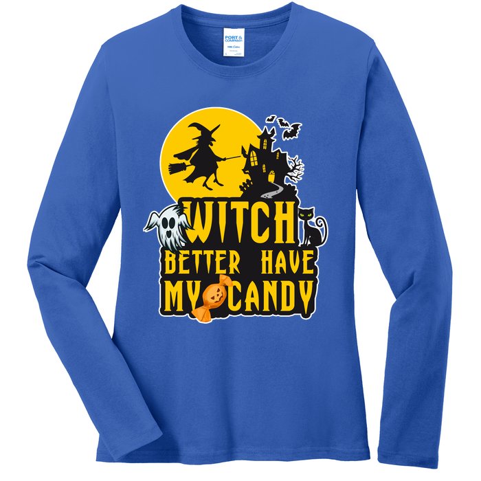 Witch Better Have My Candy Halloween Meaningful Gift Ladies Long Sleeve Shirt